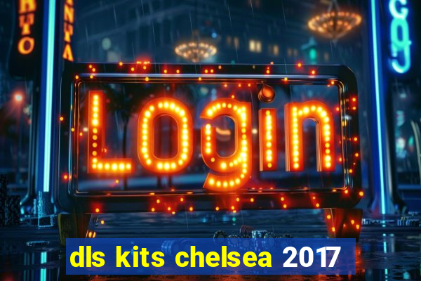 dls kits chelsea 2017